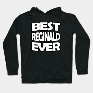 Best Reginald ever Hoodie